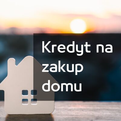 Kredyt na zakup domu