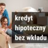 kredyt hipoteczny bez wkładu własnego