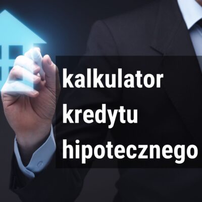 Kalkulator kredytu hipotecznego
