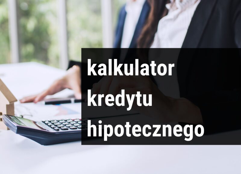 Kalkulator kredytu hipotecznego