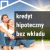 Kredyt mieszkowy bez wkładu