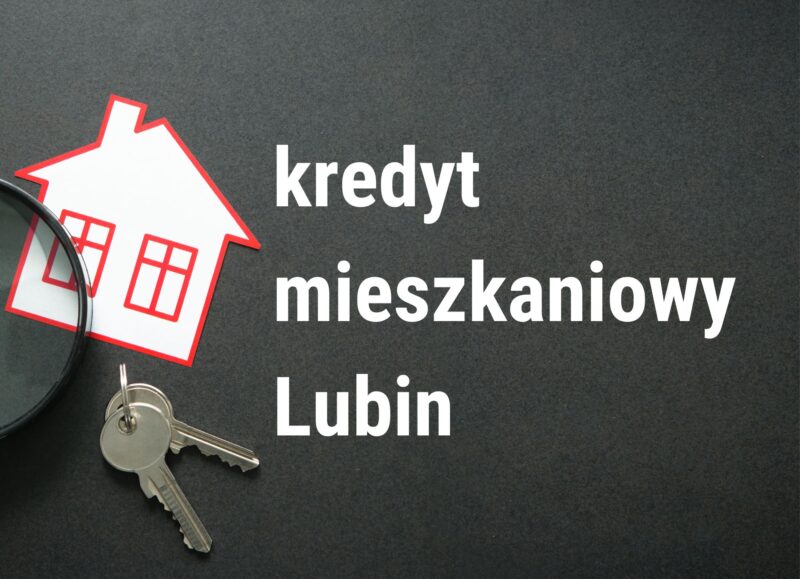 Kredyt na zakup mieszkania Lubin