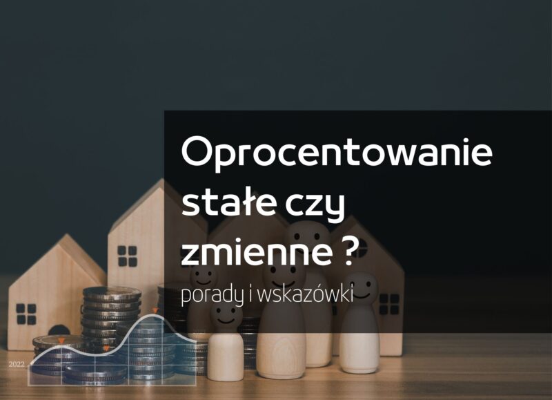 Oprocentowanie stałe czy zmienne w kredycie hipotecznym  ?