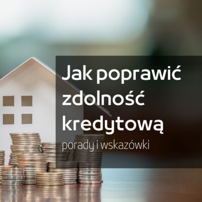Jak zwiększyć swoją zdolność kredytową?