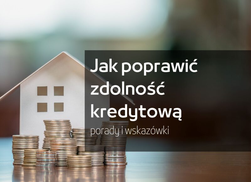 Jak zwiększyć swoją zdolność kredytową?