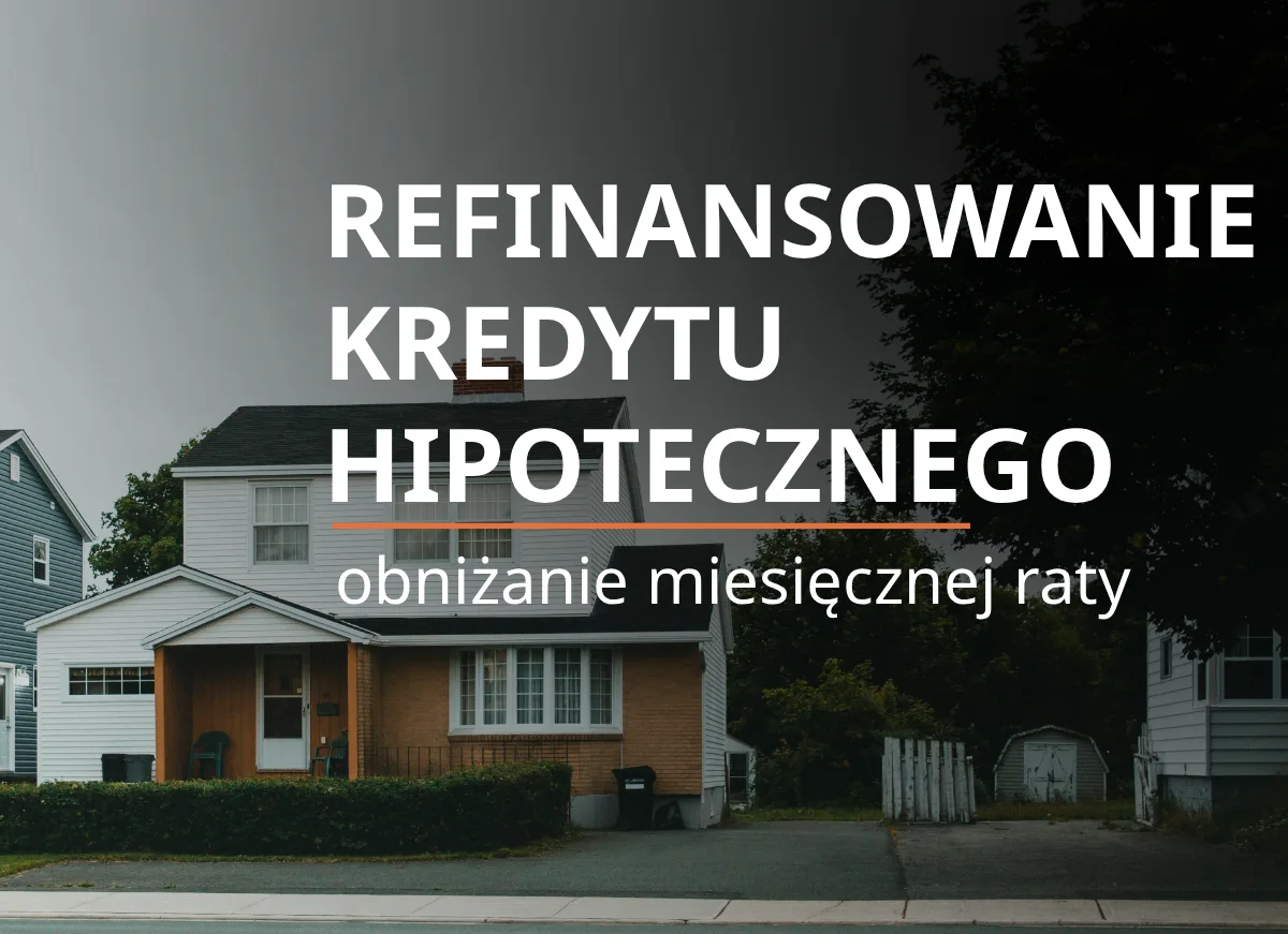 Obniżanie raty kredytu hipotecznego za pomocą refinansowania